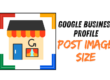 Google Business Profile Post Image Size