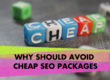 Why Should Avoid Cheap Packages