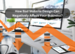 How Bad Website Design Can Negatively Affect Your Business?