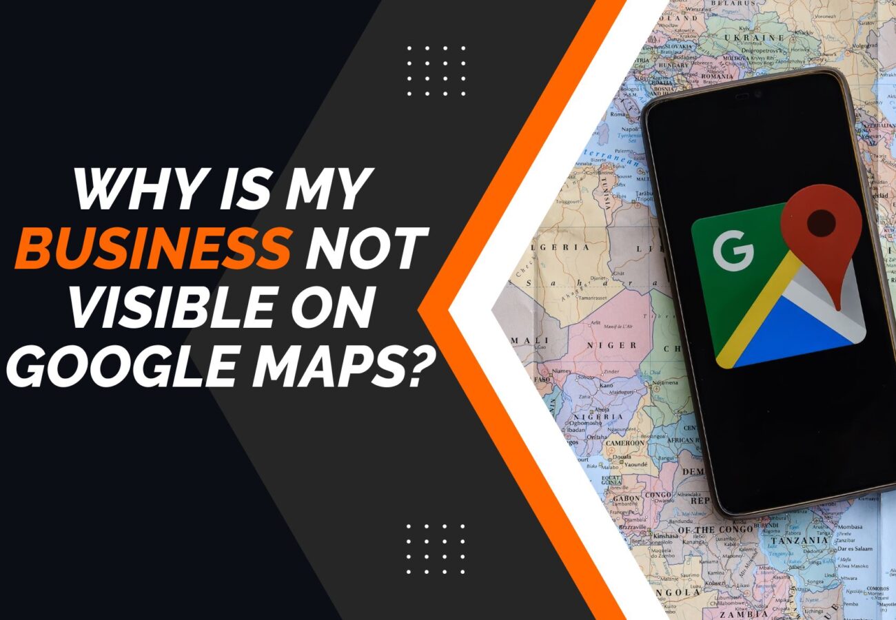 My Business Not Visible on Google Maps